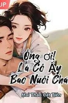 Ông Ơi! Là Cô Ấy Bao Nuôi Cháu