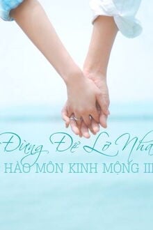 Hào Môn Kinh Mộng 3: Đừng Để Lỡ Nhau