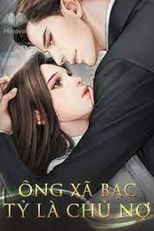 Ông Xã Bạc Tỷ Là Chủ Nợ