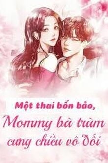 Một Thai Bốn Bảo Mommy Bà Trùm Cưng Chiều Vô Đối