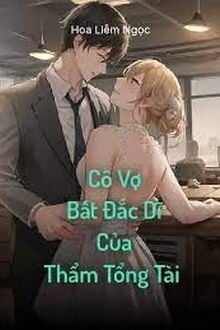 Cô Vợ Bất Đắc Dĩ Của Thẩm Tổng Tài