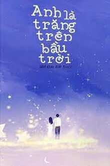 Anh Là Trăng Trên Bầu Trời