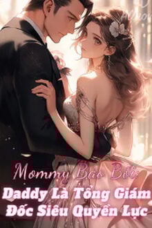 Mommy Bảo Bối: Daddy Là Tổng Giám Đốc Siêu Quyền Lực