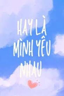 Hay Là Mình Yêu Nhau