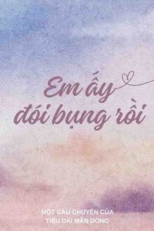 Em Ấy Đói Bụng Rồi