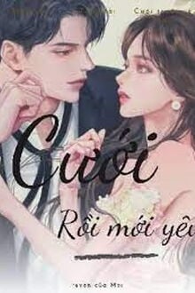 Cưới Rồi Mới Yêu
