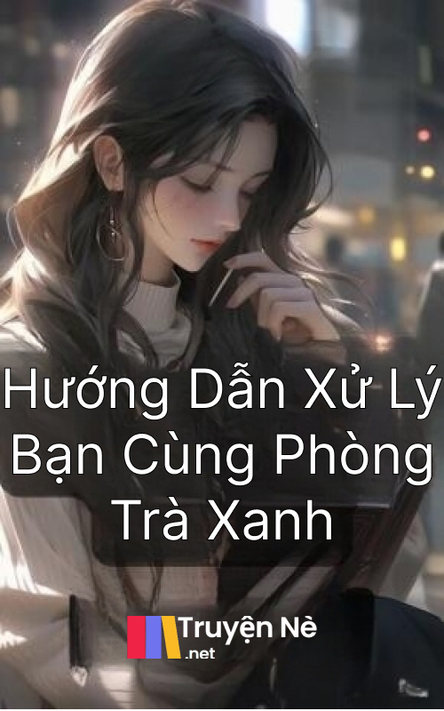 Hướng Dẫn Xử Lý Bạn Cùng Phòng Trà Xanh