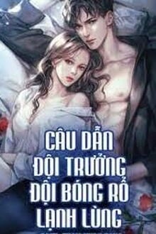 Câu Dẫn Đội Trưởng Đội Bóng Rổ Lạnh Lùng