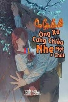 Chọc Giận Bảo Bối: Ông Xã Cưng Chiều Nhẹ Một Chút