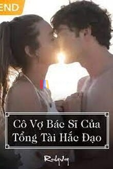 Cô Vợ Bác Sĩ Của Tổng Tài Hắc Đạo