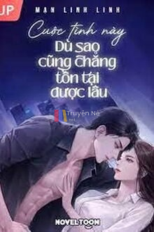 Cuộc Tình Này Dù Sao Cũng Chẳng Tồn Tại Được Lâu