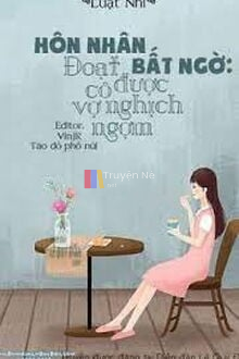 Hôn Nhân Bất Ngờ: Đoạt Được Cô Vợ Nghịch Ngợm