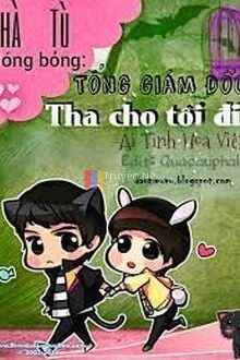 Nhà Tù Nóng Bỏng: Tổng Giám Đốc Tha Cho Tôi Đi