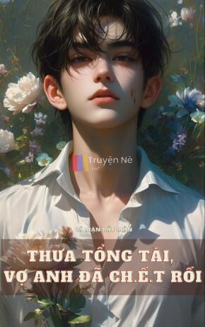 Thưa Tổng Tài, Vợ Anh Đã Ch.ế.t Rồi!