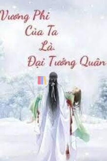 Vương Phi Của Ta Là Đại Tướng Quân