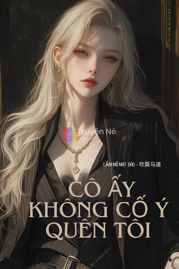 Cô Ấy Không Cố Ý Quên Tôi