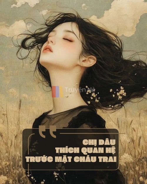 Chị Dâu Thích Quan He Trước Mặt Cháu Trai