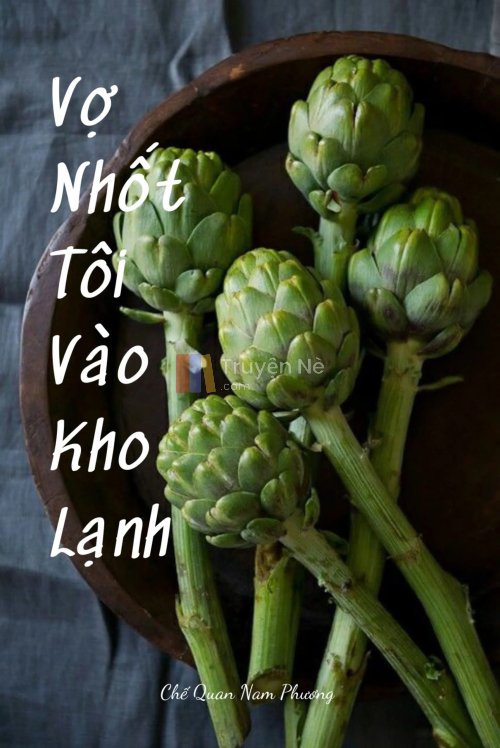 VỢ NHỐT TÔI VÀO KHO LẠNH