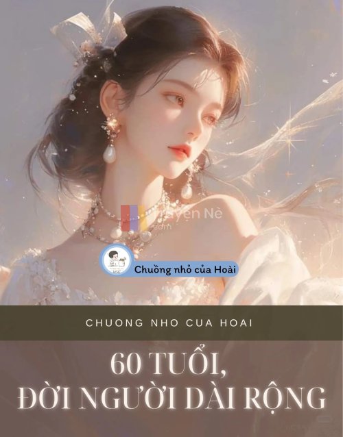 60 TUỔI, ĐỜI NGƯỜI DÀI RỘNG