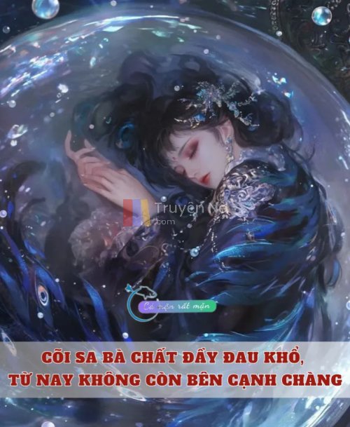 Cõi Sa Bà Chất Đầy Đau Khổ, Từ Nay Không Còn Bên Cạnh Chàng