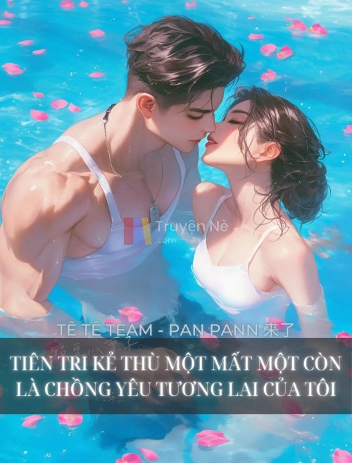 Tiên Tri Kẻ Thù Một Mất Một Còn Là Chồng Yêu Tương Lai Của Tôi