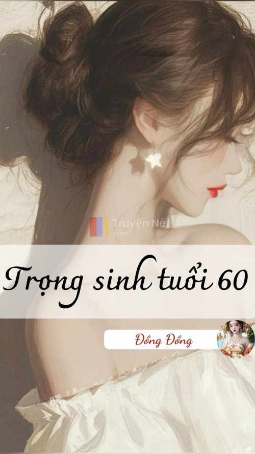 TRỌNG SINH TUỔI 60