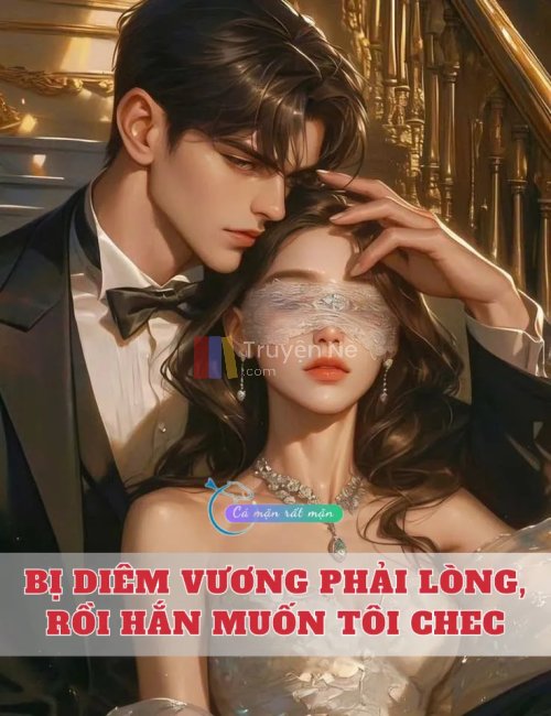 Bị Diêm Vương Phải Lòng, Rồi Hắn Muốn Tôi Chec