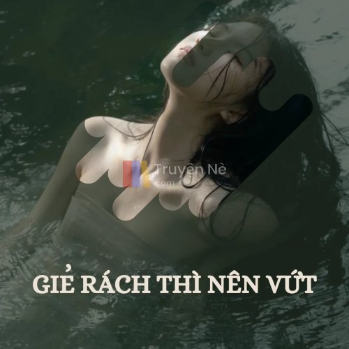 Gỉe Rách Thì Nên Vứt