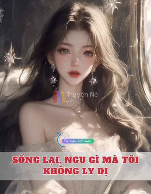 Sống Lại, Ngu Gì Mà Tôi Không Ly Dị