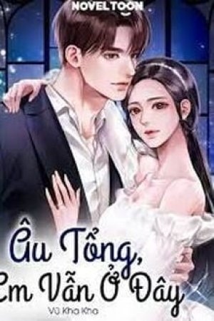 Âu Tổng, Em Vẫn Ở Đây
